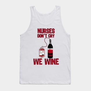 Nurses Don't Cry We Wine Tank Top